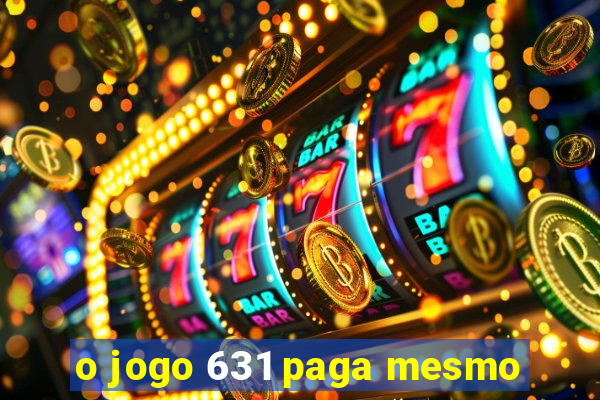 o jogo 631 paga mesmo